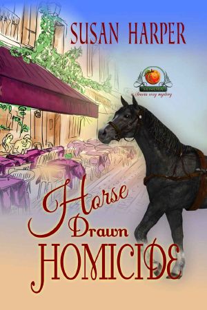 [Senoia Cozy Mystery 04] • Horse Drawn Homicide · A Senoia Cozy Mystery